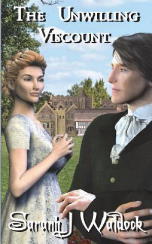 Kniha The Unwilling Viscount: formerly published as 'Rookwood' Sarah J Waldock