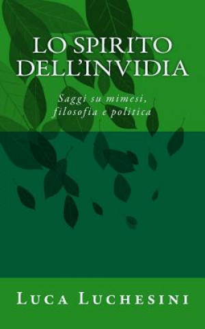 Knjiga Lo Spirito dell'Invidia: Saggi su mimesi, filosofia e politica Luca Luchesini