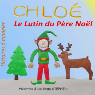 Книга Chloe, le Lutin du Pere Noel Valentine Stephen