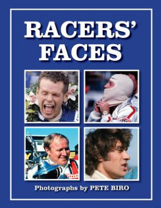 Kniha Racer's Faces: Photographs by Pete Biro Pete Biro