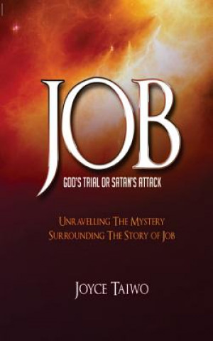 Książka Job: God's Trial or Satan's Attack: Unravelling the Mystery Surrounding The Story of Job Joyce Taiwo