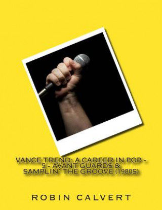 Carte Vance Trend: A Career In Pop - Avant Guards & Samplin' the Groove (1980s) Robin Calvert