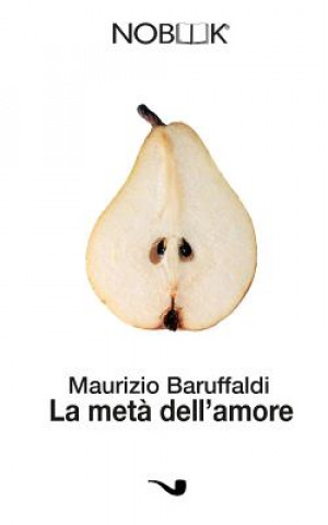 Kniha La meta' dell'amore Maurizio Baruffaldi