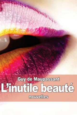 Kniha L'inutile beauté Guy De Maupassant