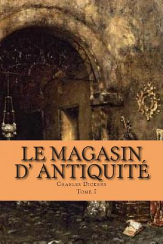 Kniha Le magasin d' antiquite: Tome I M Charles Dickens