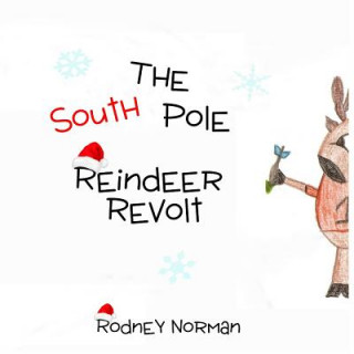 Kniha The South Pole Reindeer Revolt Rodney Norman
