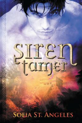 Könyv Siren Tamer: Book One of the Siren Tamer Series Sofia St Angeles
