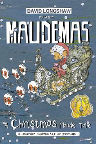 Book MAUDEMAS - A Christmas Maude Tale: A fashionable children's tale for grown-ups David Longshaw