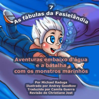 Könyv As fábulas da Fasielândia - 7: Aventuras embaixo d'água e a batalha com os monstros marinhos Michael Raduga