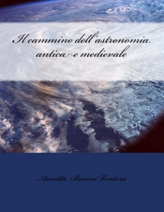 Kniha Il cammino dell'astronomia antica e medievale Annetta Baroni Ventura
