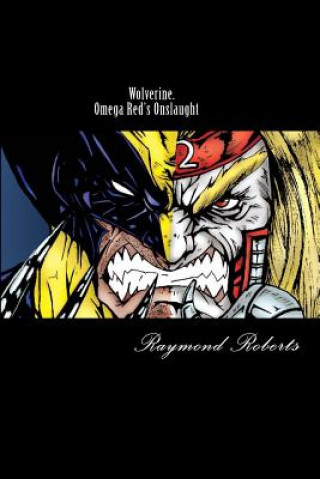 Kniha Wolverine. Omega Red's Onslaught: Mind Games Raymond Earl Roberts Jr
