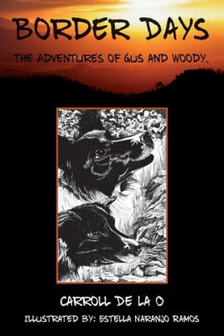 Kniha Border Days: The Adventures of Gus and Woody. Carroll De La O
