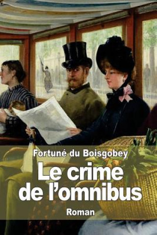 Kniha Le crime de l'omnibus Fortune du Boisgobey