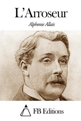 Βιβλίο L'Arroseur Alphonse Allais