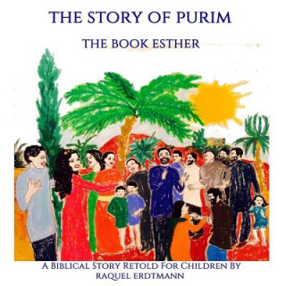 Buch The Story Of Purim. The Book Esther: A Biblical Story Retold for Children Raquel Erdtmann