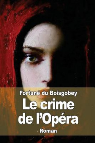 Kniha Le crime de l'Opéra Fortune du Boisgobey