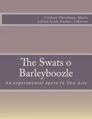 Kniha The Swats O Barleyboozle: An experimental opera in Two Acts Lindsay Davidson
