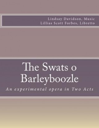 Buch The Swats O Barleyboozle: An experimental opera in Two Acts Lindsay Davidson