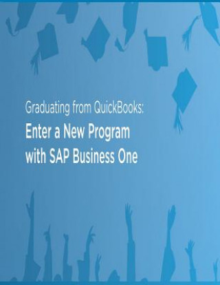 Книга Graduating from Quickbooks: Enter a New Program with SAP Business One Vision33 Inc