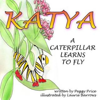 Kniha Katya: A Caterpillar Learns to Fly Peggy Price