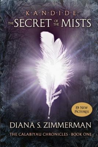 Kniha Kandide and The Secret of the Mists: Book One: The Calabiyau Chronicles Diana S Zimmerman