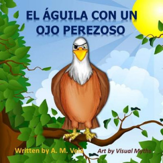 Книга El Aguila Con un Ojo Perezoso A M Vela