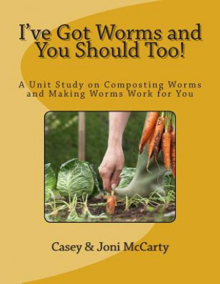 Könyv I've Got Worms and You Should Too! Casey D McCarty