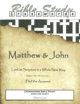 Książka Crosswords Bible Study: Matthew and John Leader's Guide Volume 6 - Crosswords Bible Study Leader's Guide Sharon Lanz