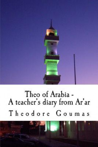 Könyv Theo of Arabia - A teacher's diary from Ar'ar Theodore Goumas