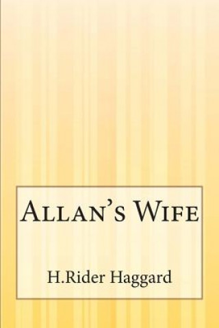 Carte Allan's Wife H. Rider Haggard
