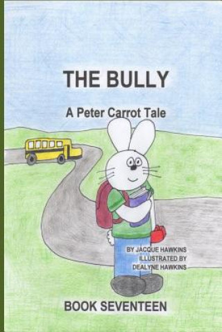 Buch The Bully: Peter is being bullied at school and doesn't know what to do. Jacquie Lynne Hawkins