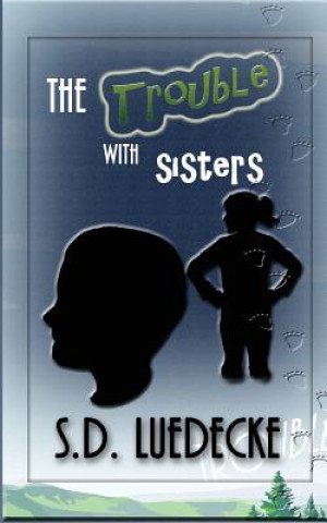 Kniha The Trouble With Sisters S D Luedecke