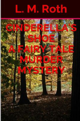 Kniha Cinderella's Shoe A Fairy Tale Murder Mystery L M Roth