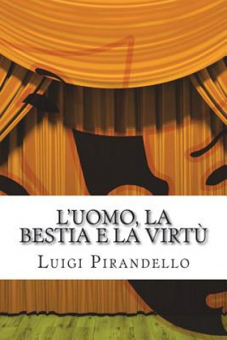 Kniha L'Uomo, La Bestia E La Virt Luigi Pirandello