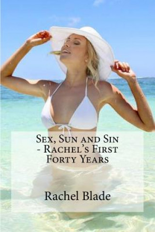 Könyv Sex, Sun and Sin - Rachel's First Forty Years Rachel Blade