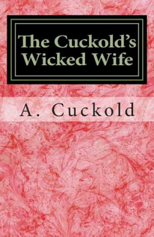 Könyv The Cuckold's Wicked Wife A Cuckold