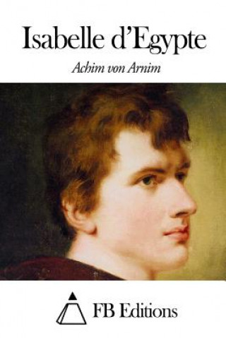 Kniha Isabelle d'Egypte Achim von Arnim