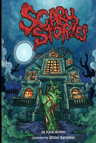 Carte Scary Stories: Horror Stories for Kids - Short Stories for Children Kara Aitken