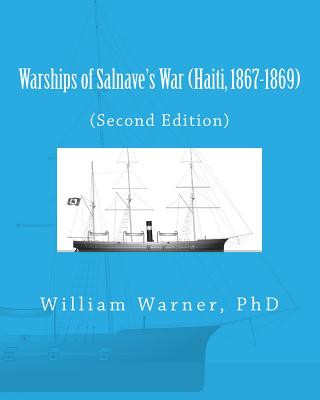 Könyv Warships of Salnave's War (Haiti, 1867-1869) William Eugene Warner