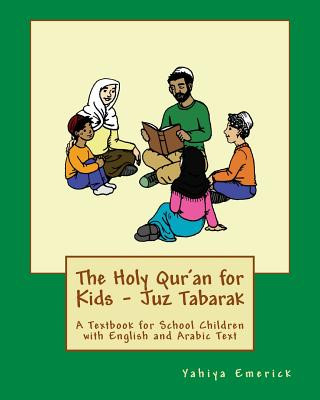 Carte The Holy Qur'an for Kids - Juz Tabarak: A Textbook for School Children with English and Arabic Text Yahiya Emerick
