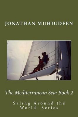 Carte The Mediterranean Sea: Book 2: Sailing Around the World Series Jonathan Muhiudeen