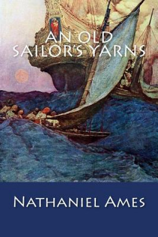 Kniha An Old Sailor's Yarns Nathaniel Ames