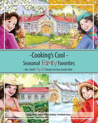 Βιβλίο Cooking's Cool Seasonal Family Favorites: Mrs. Sheff's Top 50 Recipes Cindy Sardo