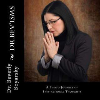 Kniha Dr. Bev 'isms: A Photo Journey of Inspirational Thoughts Dr Beverly Boyarsky