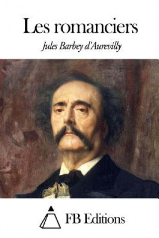 Kniha Les Romanciers Juless Barbey D'Aurevilly