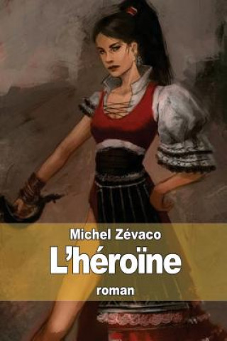 Livre L'héro?ne Michel Zévaco