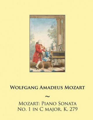 Könyv Mozart: Piano Sonata No. 1 in C major, K. 279 Wolfgang Amadeus Mozart