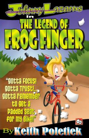 Kniha Johnny Lazarus In The Legend of Frog Finger Keith Poletiek