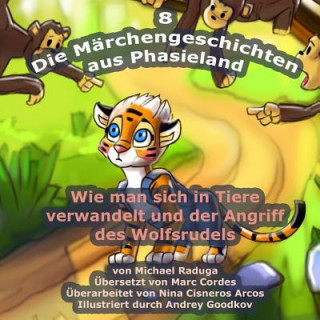 Kniha Die Märchengeschichten aus Phasieland - 8: Wie man sich in Tiere verwandelt und der Angriff des Wolfsrudels Michael Raduga