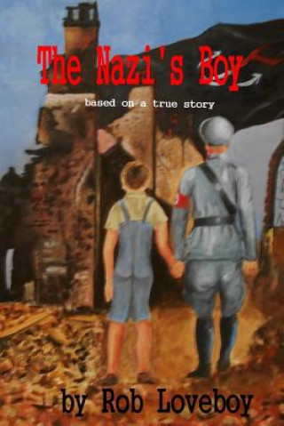 Książka The Nazi's Boy Rob Loveboy